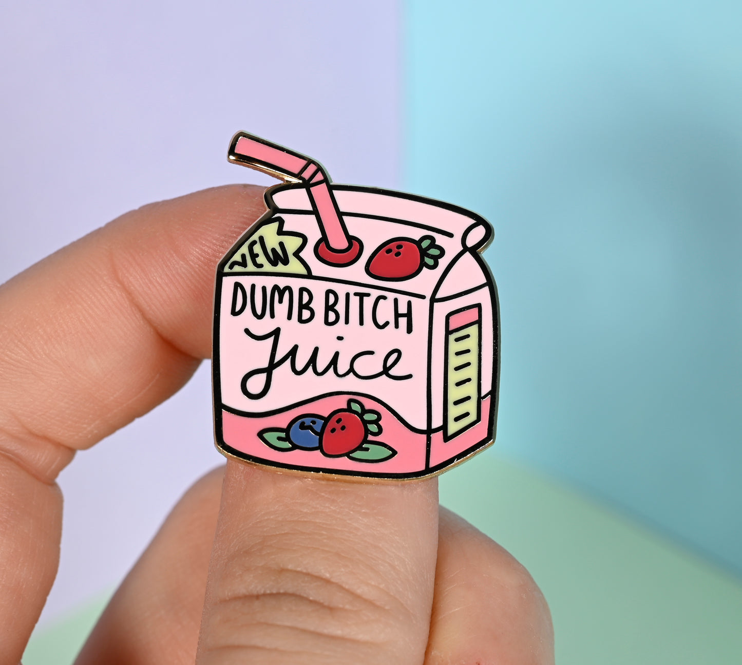 Dumb Bitch Juice Pin