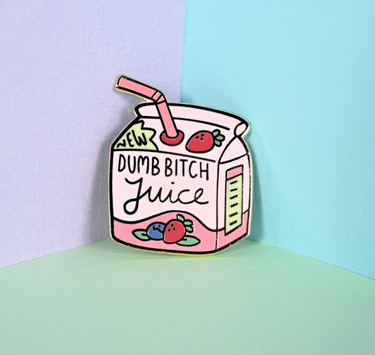 Dumb Bitch Juice Pin